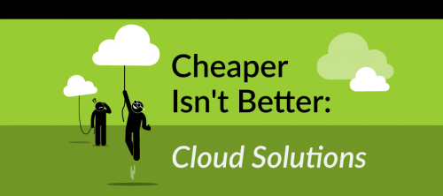 Cheaper Isn't Better for Cloud Solutions