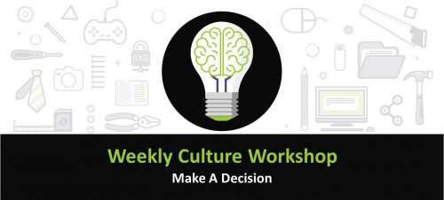 Weekly Culture Workshop: Make A Decision