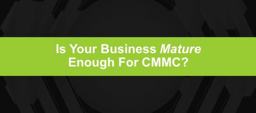 Is Your business mature enough for cmmc
