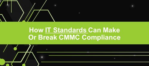 How IT Stnds Make or Break CMMC